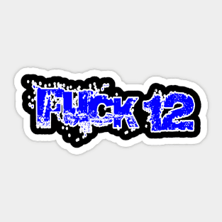 FUCK 12 - Front Sticker